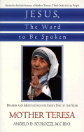 Jesus, the Word to Be Spoken: Prayers and Meditations for Every Day of the Year - Mother Teresa of Calcutta, and Scolozzi, Angelo D, Reverend (Compiled by)