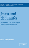 Jesus und der Tufer: Schlssel zur Theologie und Ethik des Lukas