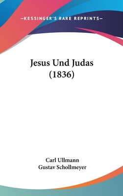 Jesus Und Judas (1836) - Ullmann, Carl, and Schollmeyer, Gustav