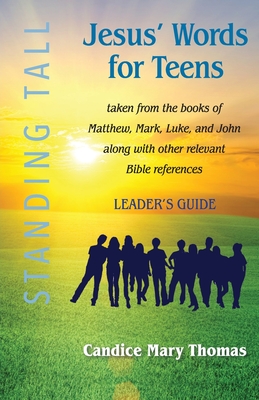 Jesus' Words for Teens--Standing Tall Leader's Guide - Thomas, Candice Mary