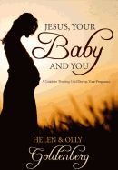 Jesus, Your Baby and You: A Guide to Trusting God During Your Pregnancy
