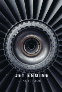 Jet Engine Notebook: Aviation Mechanic Diary, Journal, Notesheet, 110 Lined Pages, 6 X 9 Inches in Size