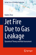 Jet Fire Due to Gas Leakage: Dynamical Theory and Risk Assessment