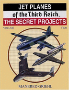 Jet Planes of the Third Reich: The Secret Projects