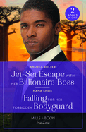 Jet-Set Escape With Her Billionaire Boss / Falling For Her Forbidden Bodyguard: Mills & Boon True Love: Jet-Set Escape with Her Billionaire Boss / Falling for Her Forbidden Bodyguard