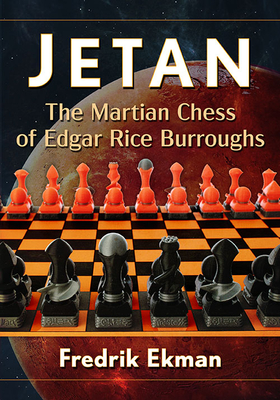 Jetan: The Martian Chess of Edgar Rice Burroughs - Ekman, Fredrik