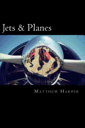 Jets & Planes: A Fascinating Book Containing Facts, Trivia, Images & Memory Recall Quiz: Suitable for Adults & Children