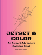 Jetset & Color: An Airport Adventure Coloring Book