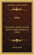 Jetta: Historischer Roman Aus Der Zeit Der Volkerwanderung (1884)