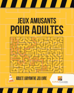 Jeux Amusants Pour Adultes: Adulte Labyrinthe Jeu Livre