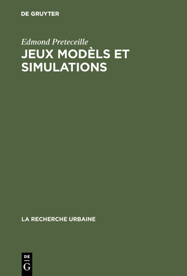 Jeux Mod?ls Et Simulations - Preteceille, Edmond