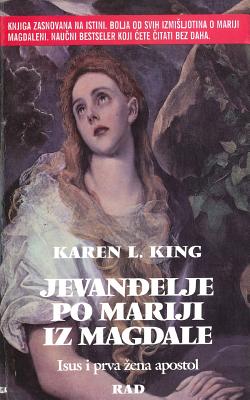 Jevandjelje Po Mariji Iza Magdale: Isus I Prva Zena Apostol - King, Karen L