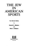 Jew in American Sports - Ribalow, Harold U, and Ribalow, Meir Z