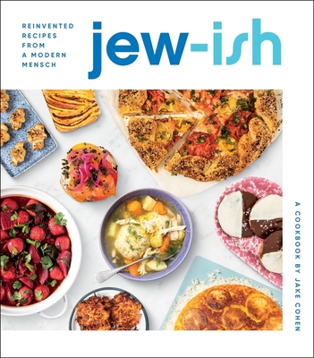 Jew-Ish: A Cookbook: Reinvented Recipes from a Modern Mensch - Cohen, Jake