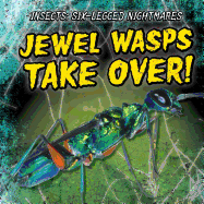 Jewel Wasps Take Over!