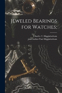 Jeweled Bearings for Watches;