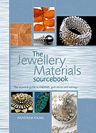 Jewellery Materials Sourcebook: The Essential Guide to Materials, Gemstones and Settings