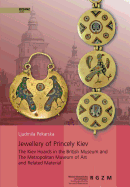 Jewellery of Princely Kiev: The Kiev Hoards in the British Museum and the Metropolitan Museum of Art and Related Material