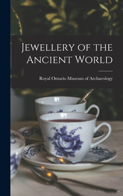 Jewellery of the Ancient World - Royal Ontario Museum of Archaeology (Creator)