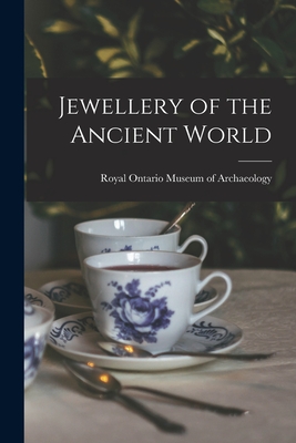 Jewellery of the Ancient World - Royal Ontario Museum of Archaeology (Creator)