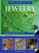 Jewelry Two Books in One: Projects to Practice & Inspire * Techniques to Adapt to Suit Your Own Designs