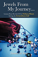 Jewels From My Journey...: Lessons From The Life Of An Ordinary Woman Serving An Extraordinary God! - Reid, Danette M