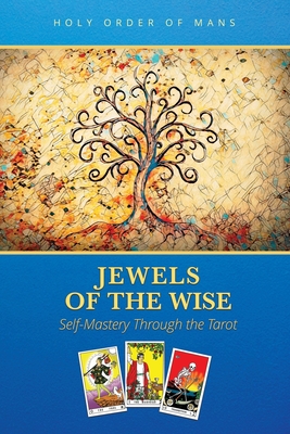 Jewels of the Wise: Self-Mastery Through the Tarot - Holy Order of Mans