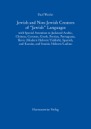 Jewish and Non-Jewish Creators of 'Jewish' Languages: With Special Attention to Judaized Arabic, Chinese, German, Greek, Persian, Portuguese, Slavic (Modern Hebrew/Yiddish), Spanish, and Karaite, and Semitic Hebrew/Ladino. a Collection of Reprinted...