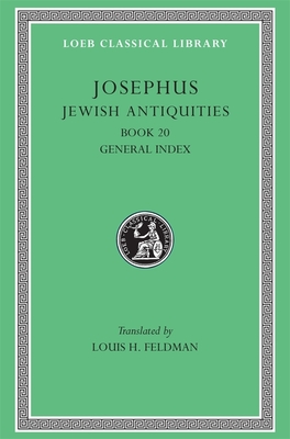 Jewish Antiquities, Volume IX: Book 20. General Index - Josephus, and Feldman, Louis H. (Translated by)