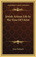 Jewish Artisan Life in the Time of Christ