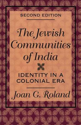 Jewish Communities of India: Identity in a Colonial Era - Roland, Joan G.