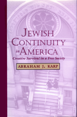 Jewish Continuity in America: Creative Survival in a Free Society - Karp, Abraham J.