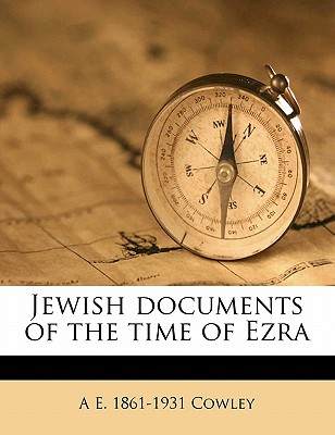 Jewish Documents of the Time of Ezra - Cowley, A E 1861-1931