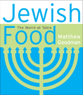 Jewish Food: The World at Table - Goodman, Matthew