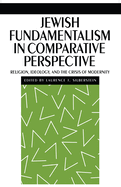 Jewish Fundamentalism in Comparative Perspective: Religion, Ideology, and the Crisis of Morality