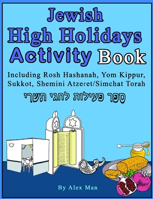 Jewish High Holidays Activity Book: Including Rosh Hashanah, Yom Kippur, Sukkot, Shemini Atzeret/Simchat Torah (Black and White Version) - Man, Alex