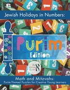 Jewish Holidays in Numbers: Purim Edition: Math and Mitzvahs: Purim-Themed Puzzles for Creative Young Learners