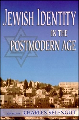 Jewish Identity in the Postmodern Age - Selengut, Charles (Editor)