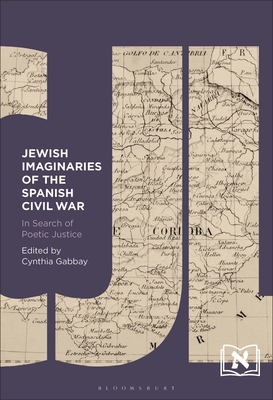 Jewish Imaginaries of the Spanish Civil War: In Search of Poetic Justice - Gabbay, Cynthia (Editor), and Millet, Kitty (Editor)