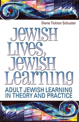 Jewish Lives, Jewish Learning: Adult Jewish Learning in Theory and Practice - House, Behrman