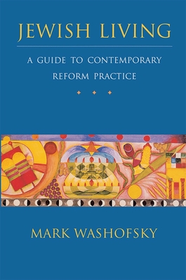 Jewish Living: A Guide to Contemporary Reform Practice (Revised Edition) - Washofsky, Mark, Professor