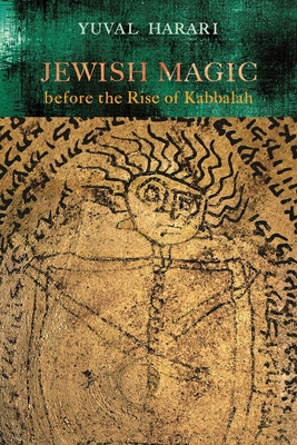 Jewish Magic before the Rise of Kabbalah - Harari, Yuval