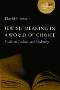 Jewish Meaning in a World of Choice: Studies in Tradition and Modernity Volume 9