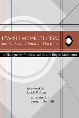 Jewish Monotheism and Christian Trinitarian Doctrine - Lapide, Pinchas, and Moltmann, Jrgen, and Swidler, Leonard J (Translated by)