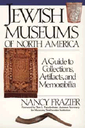 Jewish Museums of North America: A Guide to Collections, Artifacts, and Memorabilia