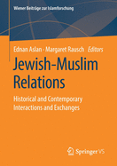 Jewish-Muslim Relations: Historical and Contemporary Interactions and Exchanges