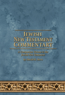 Jewish New Testament Commentary: A Companion Volume to the Jewish New Testament by David H. Stern - Stern, David H