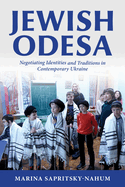 Jewish Odesa: Negotiating Identities and Traditions in Contemporary Ukraine