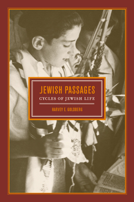 Jewish Passages: Cycles of Jewish Life - Goldberg, Harvey E