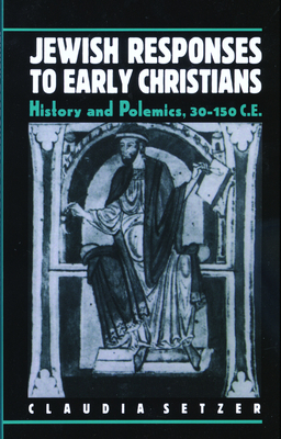 Jewish Responses to Early Christians - Setzer, Claudia